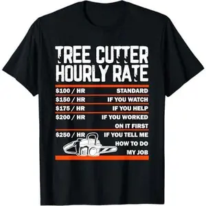 Arboriculturist Tree Cutter Hourly Rate Logger Tree Climber T-Shirt