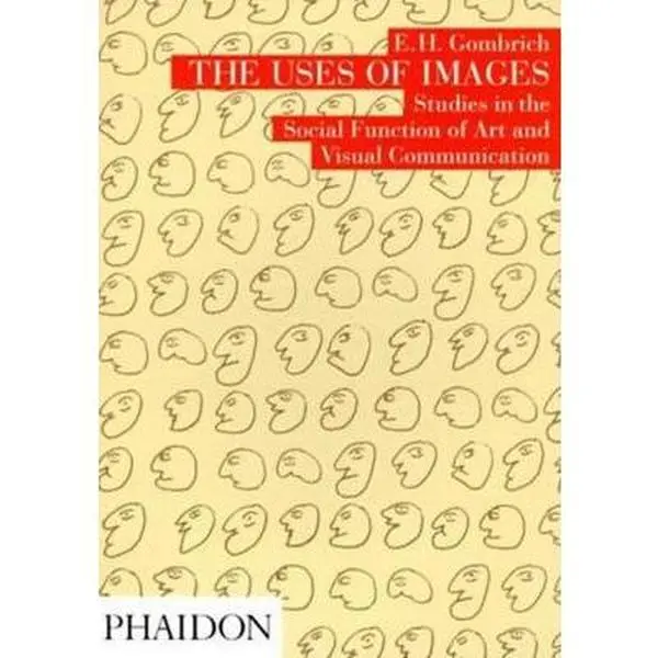 USED-The Uses of Images: Studies in the Social Function of Art and Visual Communication by E.H. Gombrich (Hardcover)