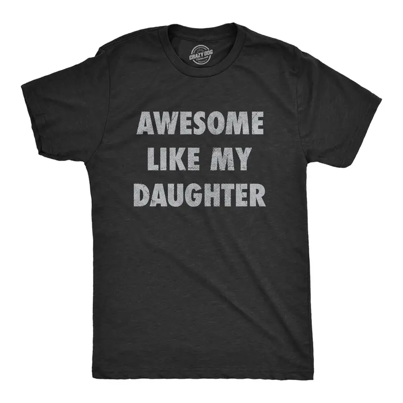 Mens Awesome Like My Daughter T Shirt Funny Fathers Day Awesome Dad Graphic Tee Mens Funny T Shirts Cool Vintage Fashion T-Shirt Gift Classic Menswear Dad Joke Apparel for Men Novelty Tees for Guys Black