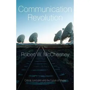 USED-Communication Revolution: Critical Junctures and the Future of Media by McChesney, Robert W. (Paperback)