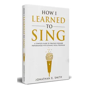 How I Learned To Sing: Complete Guide to Stronger Performances with Dynamic Vocal Technique - Regular Edition Soft Cover