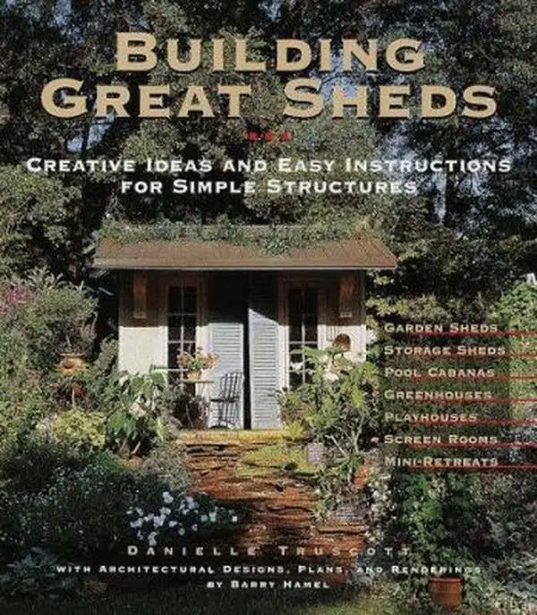 USED Hard Cover Book - Building Great Sheds: Creative Design, Architecture Tutorial & Easy Instructions for Simple Structures by Danielle Truscott (160 Pages, English), Good