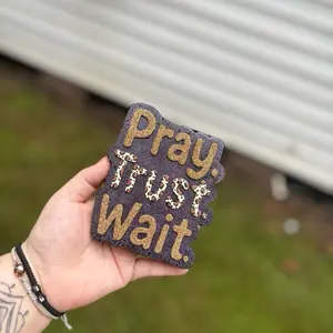 Pray. Trust. Wait. Freshie