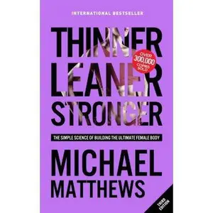 USED-Thinner Leaner Stronger: The Simple Science of Building the Ultimate Female Body (Muscle for Life) by Michael Matthews (Paperback)