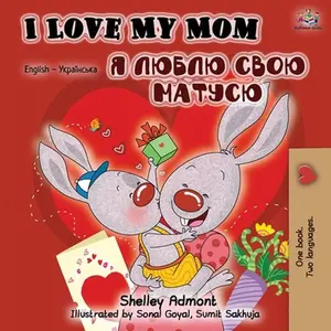 I Love My Mom (English Ukrainian Bilingual Book) -- Shelley Admont - Paperback