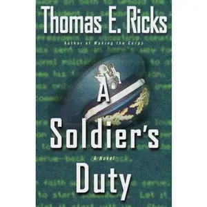 USED-A Soldier's Duty: A Novel by Thomas E. Ricks (Hardcover)
