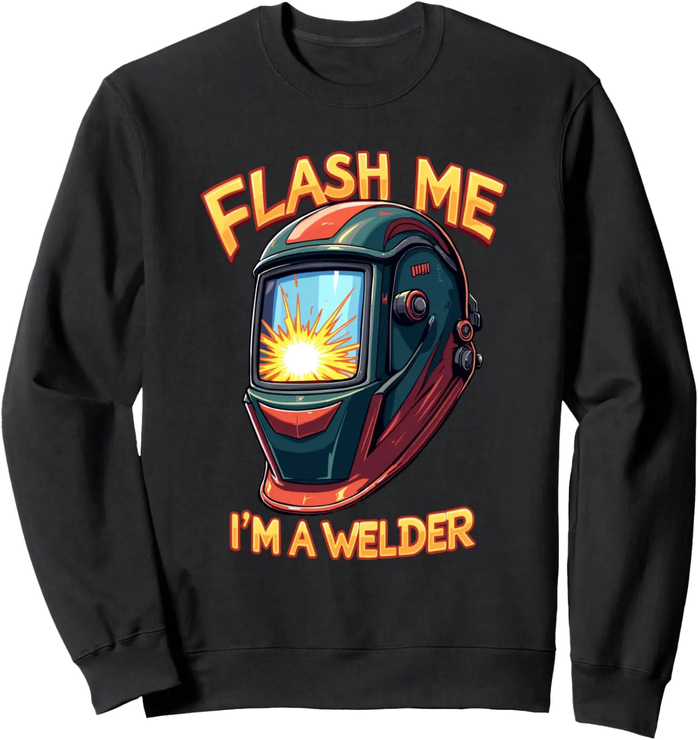 Flash me I'm a welder for a Welder Sweatshirt 32