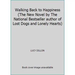 USED Book - Walking Back to Happiness (The New Novel by The National Bestseller author of Lost Dogs and Lonely Hearts) by Lucy Dillon (Hardcover) - english