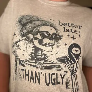 Better Late than Ugly Tee