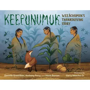 Keepunumuk: Weeâchumun's Thanksgiving Story Hardcover – Picture Book, August 2, 2022