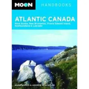 USED-Moon Atlantic Canada: Nova Scotia, New Brunswick, Prince Edward Island, Newfoundland and Labrador (Moon Handbooks) by Mark Morris (Paperback)