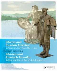 USED-Siberia and Russian America: Culture and Arts from the 1700s: The Asch Collection (Hardcover)