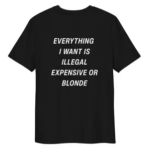 EVERYTHING I WANT IS ILLEGAL EXPENSIVE OR BLONDE Men's Short-Sleeve T-Shirt