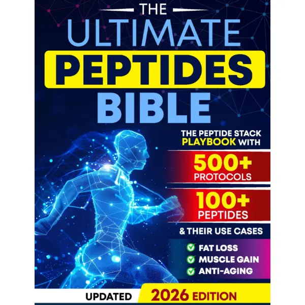 The Ultimate Peptides Bible: A Complete Guide to Safe, Science-Backed Peptide Therapy for Weight Loss, Muscle Growth, Anti-Aging, Gut Health, Brain Fog, Anxiety, Energy, and Longevity