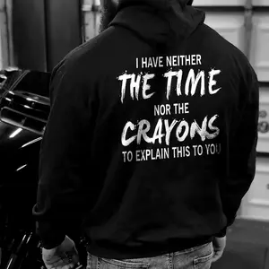 I Have Neither The Time Nor The Crayons To Explain This To You Hoodie