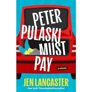 Peter Pulaski Must Pay -- Jen Lancaster - Hardcover