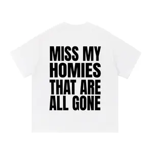 Forever G- MISS MY HOMIES THAT ARE ALL GONE-Premium White Tshirt-Unisex Fit-High Quality-Mens, Womens Fashion Clothing