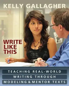 USED-Write Like This: Teaching Real-World Writing Through Modeling & Mentor Texts by Gallagher, Kelly (Paperback)