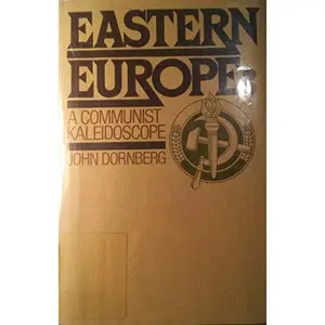 USED-Eastern Europe: A Communist Kaleidoscope by John Dornberg (Hardcover)