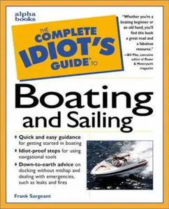 USED-Complete Idiot's Guide to Boating & Sailing (The Complete Idiot's Guide) by Sargeant (Paperback)