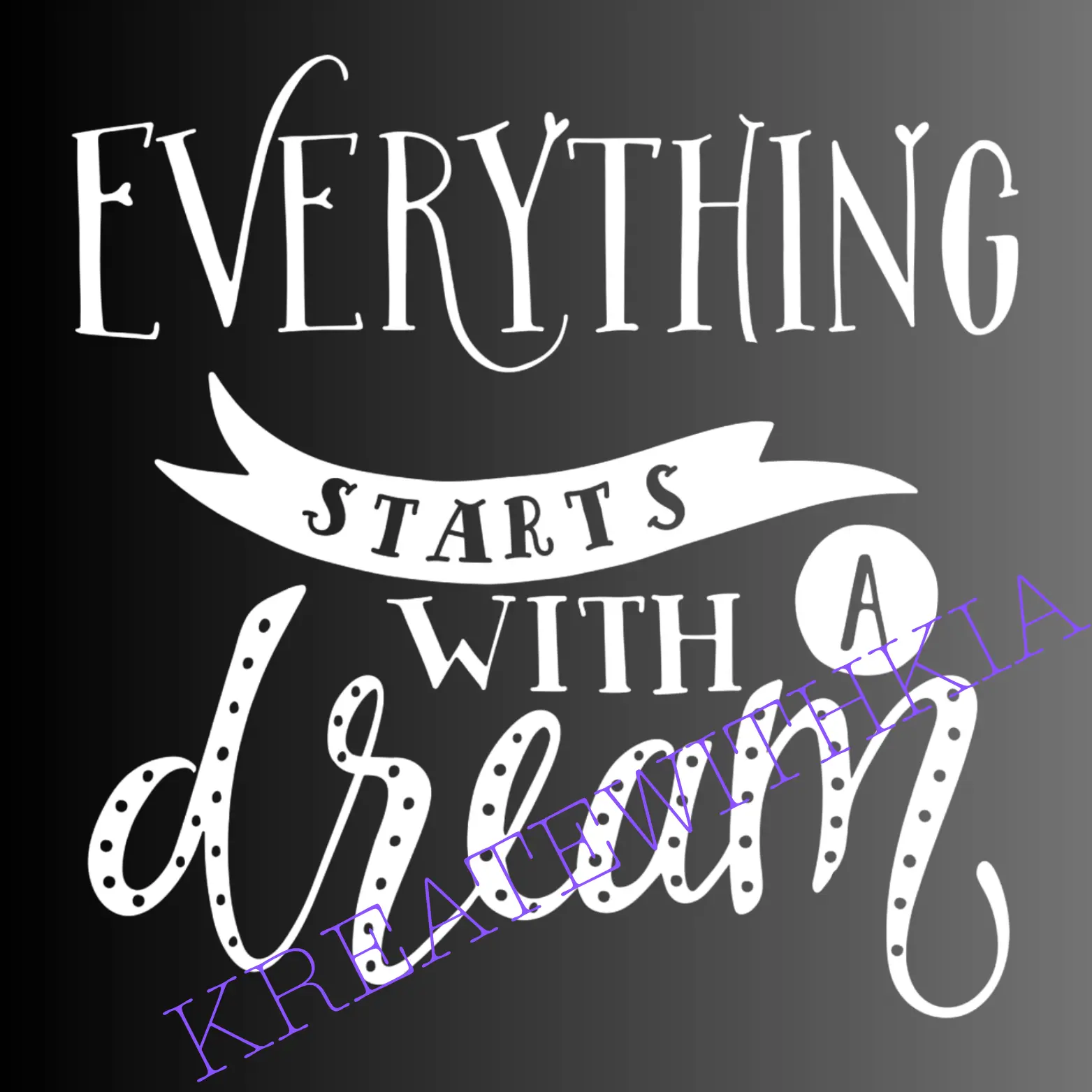 Everything starts with a dream vinyl decal