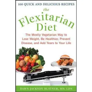 USED Book - The Flexitarian Diet: The Mostly Vegetarian Way to Lose Weight, Be Healthier, Prevent Disease, and Add Years to Your Life by Dawn Jackson Blatner (Hardcover) - english