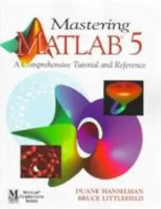 USED-Mastering MATLAB 5: A Comprehensive Tutorial and Reference by Duane C. Hanselman (Paperback)