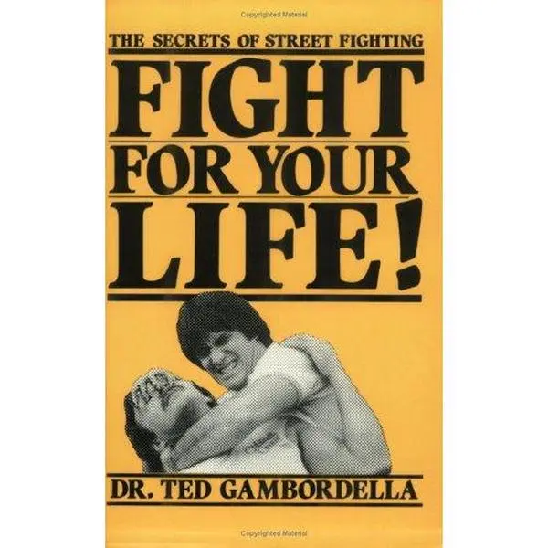 USED-Fight For Your Life!: The Secrets Of Street Fighting by Ted Gambordella (Paperback)