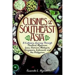 USED-The Cuisines of Southeast Asia: A Culinary Journey Through Thailand, Myanmar, Laos, Vietnam, Malaysia, Singapore, Indonesia, and the Philippines by Gwenda L. Hyman (Paperback)