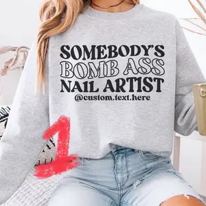 Custom Nail Tech Crewneck Sweaters - Somebody's Bomb Ass Nail Artist Design for Stylish Nail Techs - Personalized & Cozy Salon Wear Pullover Hoodie Sweatshirts Womenswear Casual