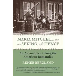 USED-Maria Mitchell and the Sexing of Science: An Astronomer Among the American Romantics by Bergland, Renee (Hardcover)