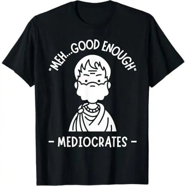 Meh Good Enough Funny Mediocrates Meme Greek Philosophy T-Shirt