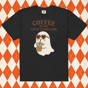 Coffee is my Love Language Ghost Shirt - Comfort Colors Unisex Apparel Relaxed Fit Printed In The USA Clothing Womenswear Casual Comfort Cotton