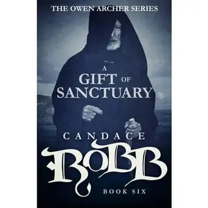 USED-A Gift of Sanctuary: The Owen Archer Series - Book Six by Robb, Candace (Paperback)