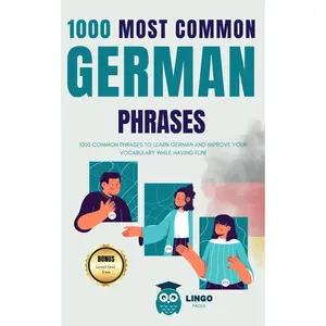1000 Most Common German Phrases: 1000 COMMON PHRASES to Learn German and Improve Your Vocabulary While Having Fun! Bilingual book (LINGO FACILE (EN))