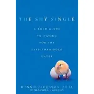 USED-The Shy Single: A Bold Guide to Dating for the Less-than-Bold Dater by Jacobson, Bonnie (Paperback)