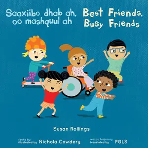 Saaxiibo Dhab Ah, Oo Mashquul Ah / Best Friends, Busy Friends (Somali Bilingual Edition) -- Susan Rollings, Paperback