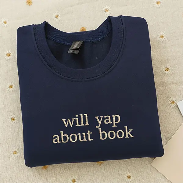 Embroidered Will Yap About Books Sweatshirt, Bookworm Sweatshirt, Book Lover Gift Sweatshirt, Bookish Quote Sweatshirt, Reader Humor Sweatshirt, Professional Yapper Sweatshirt