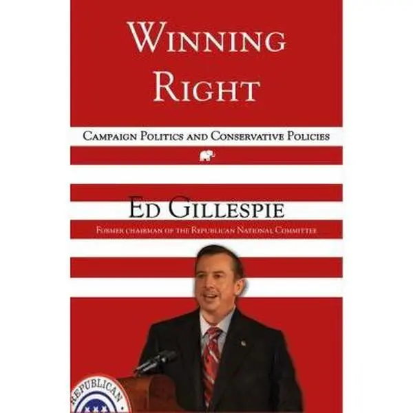 USED-Winning Right: Campaign Politics and Conservative Policies by Ed Gillespie (Hardcover)