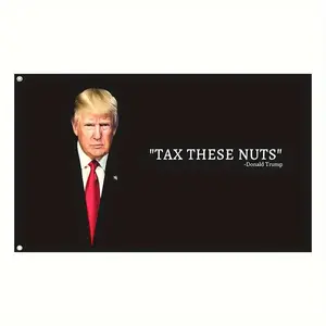 "Tax These Nuts" Donald Trump Quote Banner - 1 Count 3x5fts with Grommets - Humorous Trump Flag for Room Decor boys and girls room decor