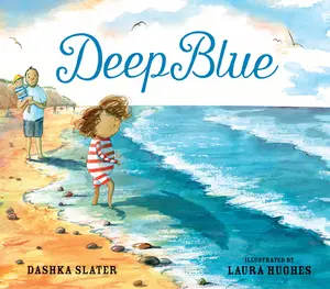 Deep Blue: Swimming in the Big Blue Sea by Dashka Slater (Hardcover)