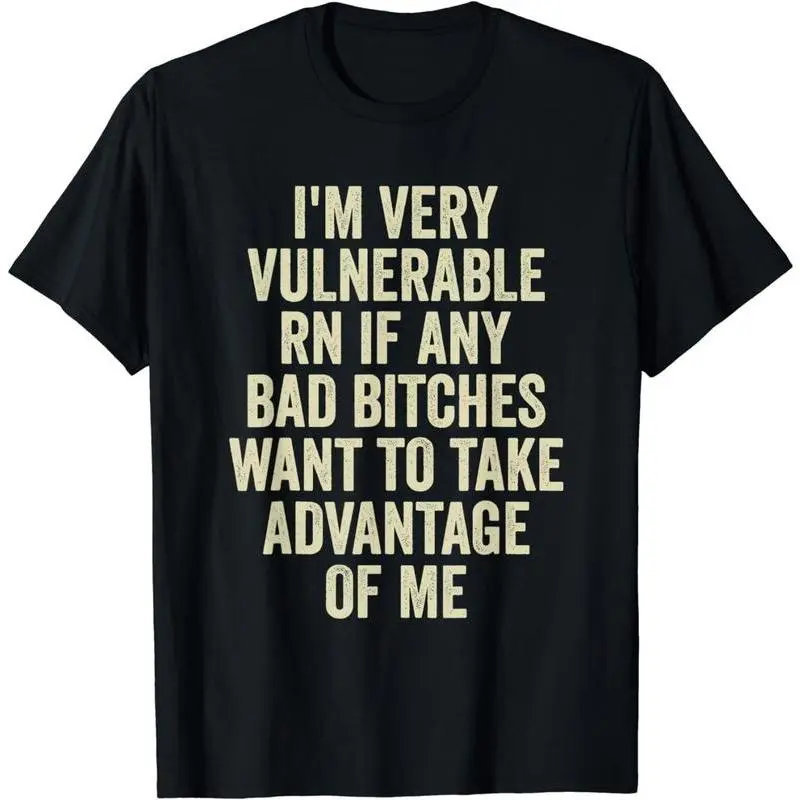 🔥✨[Graphic Hoodie]I'm Very Vulnerable Right Now If Any Bad Bitches Want To Take Advantage Of Me T-Shirt Menswear Top Streetwear Casual Short Sleeve Crewneck Distressed Big Vintage Graphic Tee Trendy Everyday Statement Shirt For Men Women
