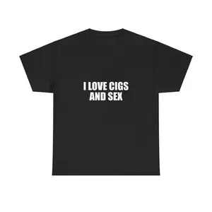 I Love Cigs And Sex Unisex Tee Y2K Shirt Iconic Funny Meme Club Party Bar Cute Top Viral Edgy Sassy Sarcastic Chaotic Gift, Adult funny T-shirt, Gift for Woman and Man