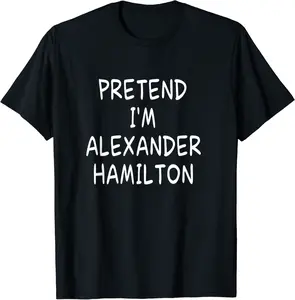 Pretend I'm a Alexander Hamilton Halloween Party Costume T-Shirt - Diamoniqu Shop 90B0CK52CZ2V