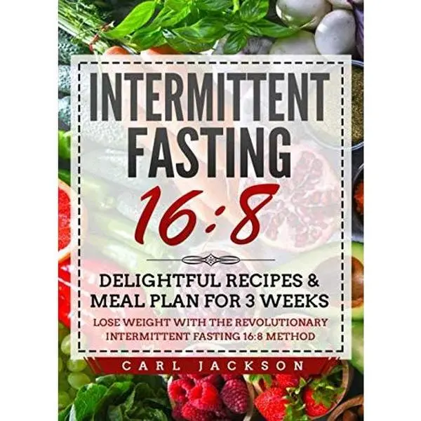 USED Book - Intermittent Fasting 16/8: Delightful Recipes & Meal Plan for 3 Weeks Lose Weight with the Revolutionary Intermittent Fasting 16/8 Method by Carl Jackson (Paperback) - english
