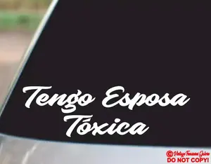 Tengo Esposa Toxica Vinyl Decal Sticker Car Truck Window Wall Bumper Jdm Quote
