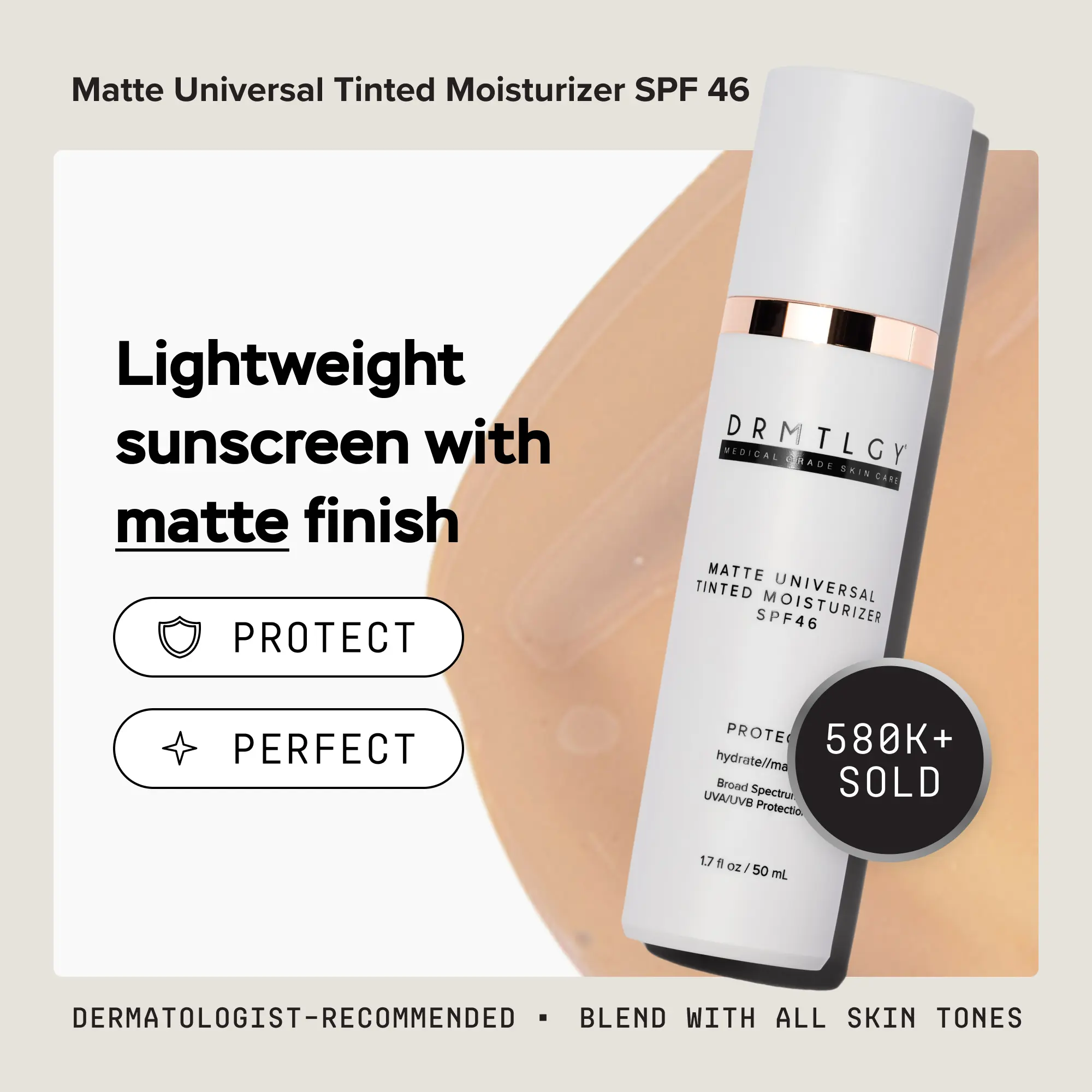 DRMTLGY Matte Universal Tinted Moisturizer SPF 46 1.7 fl oz - Lightweight Hybrid Sunscreen Hydrates and Evens Tone. Oil-Absorbing, Shine-Free Finish DRMTLGY Matte Universal Tinted Moisturizer SPF 46 1.7 fl oz - Lightweight Hybrid Sunscreen Hydrates and Evens Tone. Oil-Absorbing, Shine-Free Finish