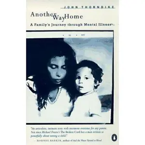 USED-Another Way Home: A Family's Journey Through Mental Illness by John Thorndike (Paperback)