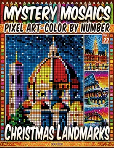 Christmas Landmarks - Mystery Mosaic Color by Number - Vol. 22: 50 Designs in Pixel Art - Magical Holiday Lights Around The World