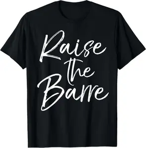100% Cotton Raise the Barre Shirt for Women Cute Ballet Dancer Dancing T-Shirt
